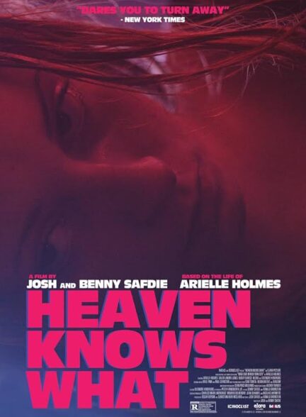 دانلود فیلم Heaven Knows What / بهشت میدونی چیه